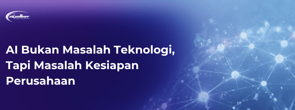 AI Bukan Masalah Teknologi, Tapi Masalah Kesiapan Perusahaan